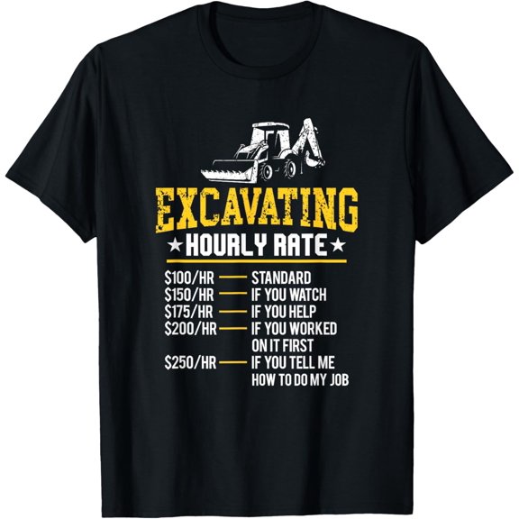 Funny excavation hourly set excavator machine working rate T-Shirt