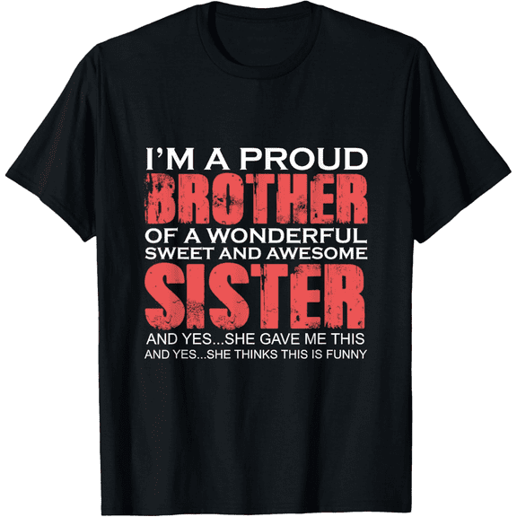 Funny for Brother of the Great Sister Birthday Clothing T-Shirt