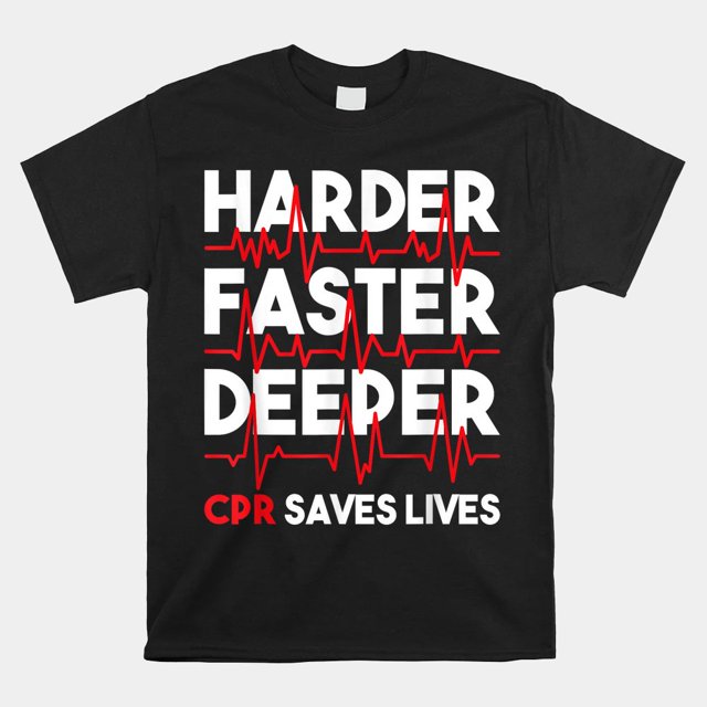 Funny graphic print and letters, Harder Faster Deeper Cpr Funny Emt Ems