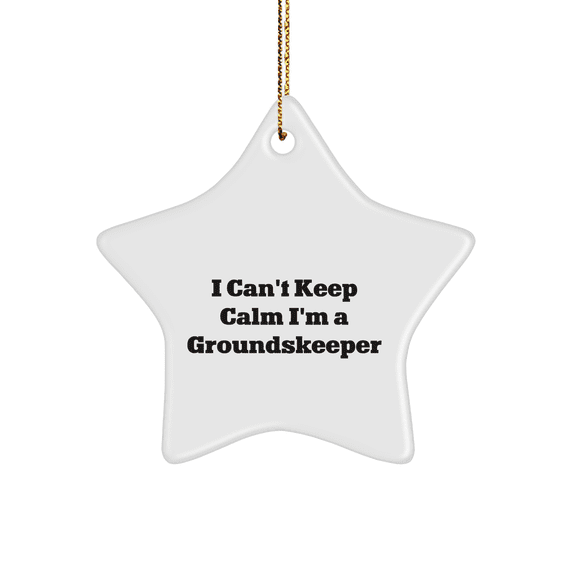 Funny groundskeeper Gifts from Friends - 'I Can't Keep Calm I'm A groundskeeper' Star Ornament for Men, Women, Family, and Coworkers