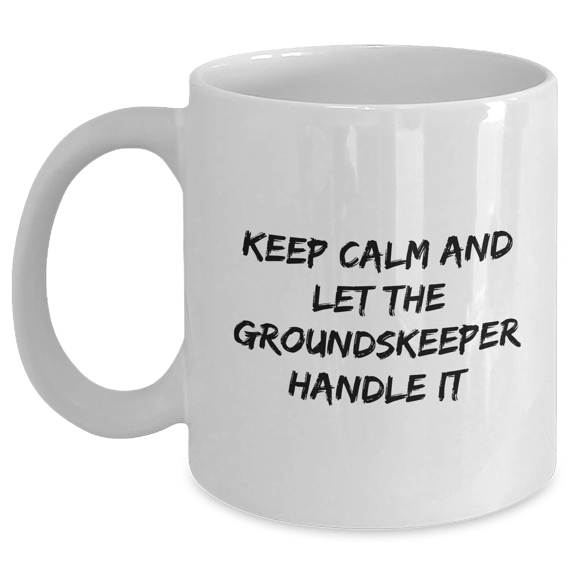 Funny groundskeeper Gifts from Men to Women - Keep Calm And Let The groundskeeper Handle It - Mother's Day Unique Gifts