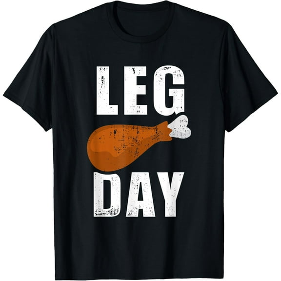Funny leg day for fitness exercise gym thanksgiving dinner T-Shirt