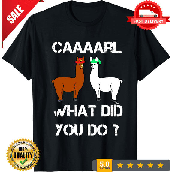 Funny llama with hats lama with hat carl what did you do Unisex T-shirt., LIMITED EDITION-TH66538