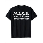 Funny m.I.K.E. Mike Knows Everything T-Shirt,