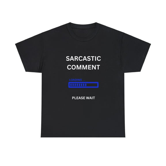 Funny mens tshirt, sarcastic comment shirt, funny mens graphic tee, sarcasm