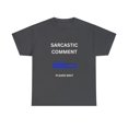 thumbnail image 1 of Funny mens tshirt, sarcastic comment shirt, funny mens graphic tee, sarcasm, 1 of 5