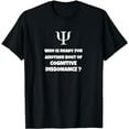 thumbnail image 1 of Funny psychology joke - Cognitive dissonance - psychologist T-Shirt, 1 of 5
