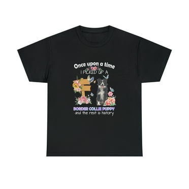 Funny s Once Upon A Time  Pick Up A Border Collie Puppy T-Shirt