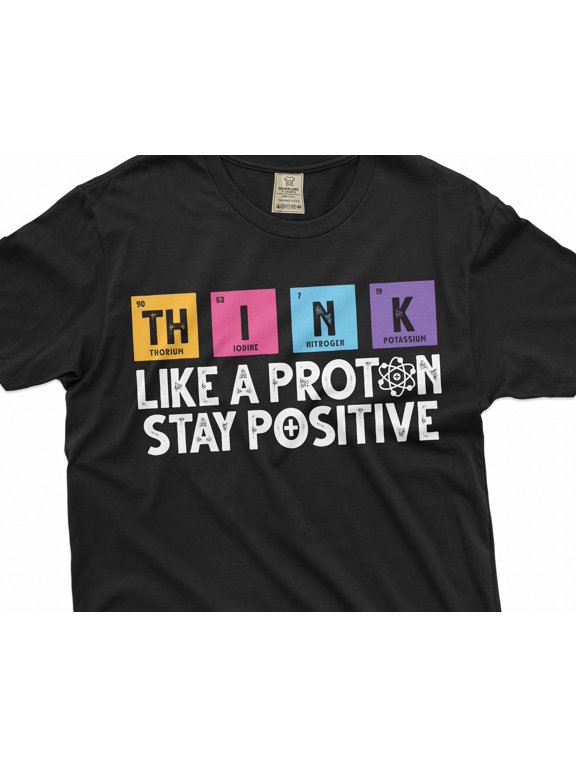 Funny science Physics tshirt Stay Positive Like a Proton Nerdy Nerd Science Tee shirt