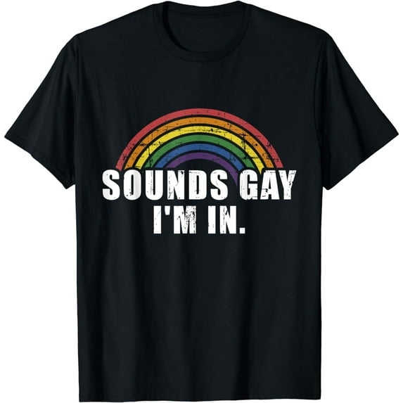 Funny sounds gay I'm in with rainbow flag for pride month T-Shirt