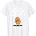 Funny this is my human costume for potato halloween TShirt