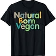thumbnail image 1 of Funny vegan Slogan Natural Born Vegan Plant Based vegetarian T-Shirt, 1 of 4
