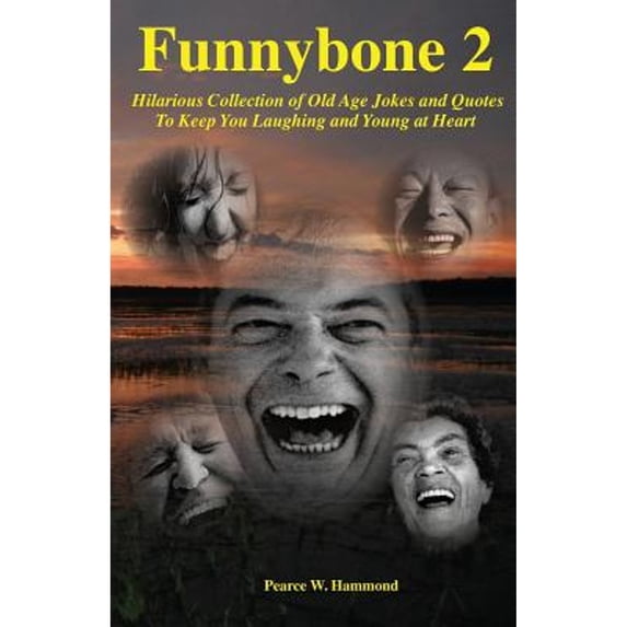 Funnybone 2: Hilarious Collection of Old Age Jokes and Quotes To Keep You Laughing and Young at Heart (Paperback)