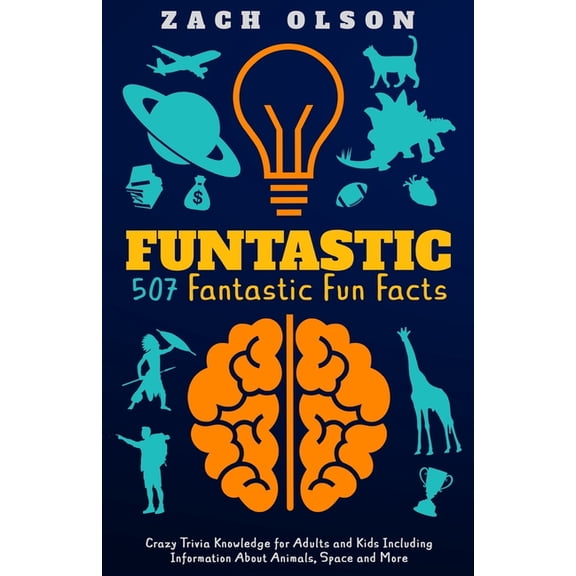 Fun Facts and Amazing Trivia Funtastic! 507 Fantastic Fun Facts: Crazy Trivia Knowledge for Kids and Adults Including Information About Animals, Spac, (Paperback)