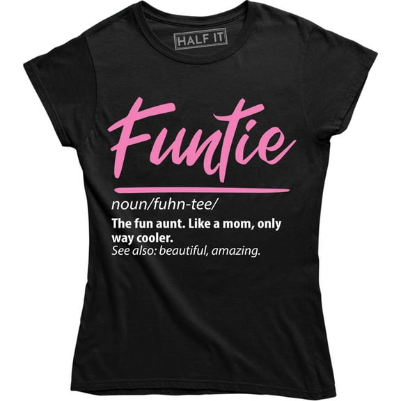 Funtie The Fun Aunt Like A Mom Only Way Cooler Funny Women T-Shirt