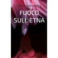 thumbnail image 1 of Fuoco Sull Etna: Amore Et Altro, (Paperback), 1 of 1