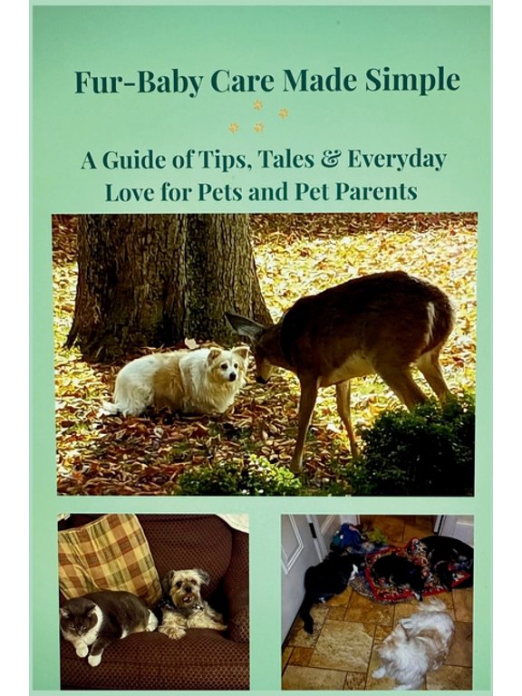 Fur-Baby Care Made Simple: A Guide of Tips, Tales & Everyday Love for Pets and Pet Parents, (Paperback)