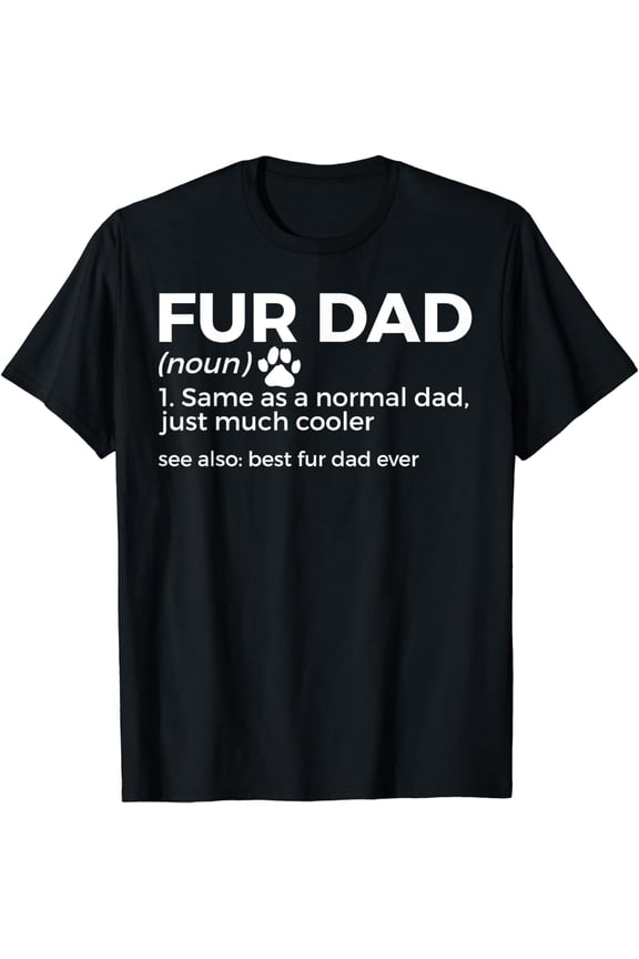 Fur Dad Definition Funny Dog Cat Lover Best Fur Dad Ever T-Shirt