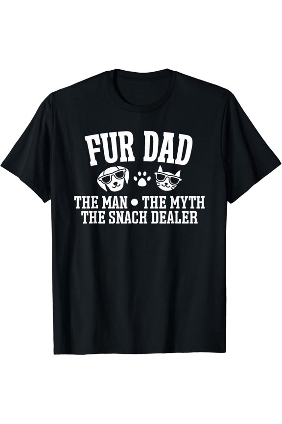 Fur Dad Man Myth Snack Dealer Dog Cat T-Shirt