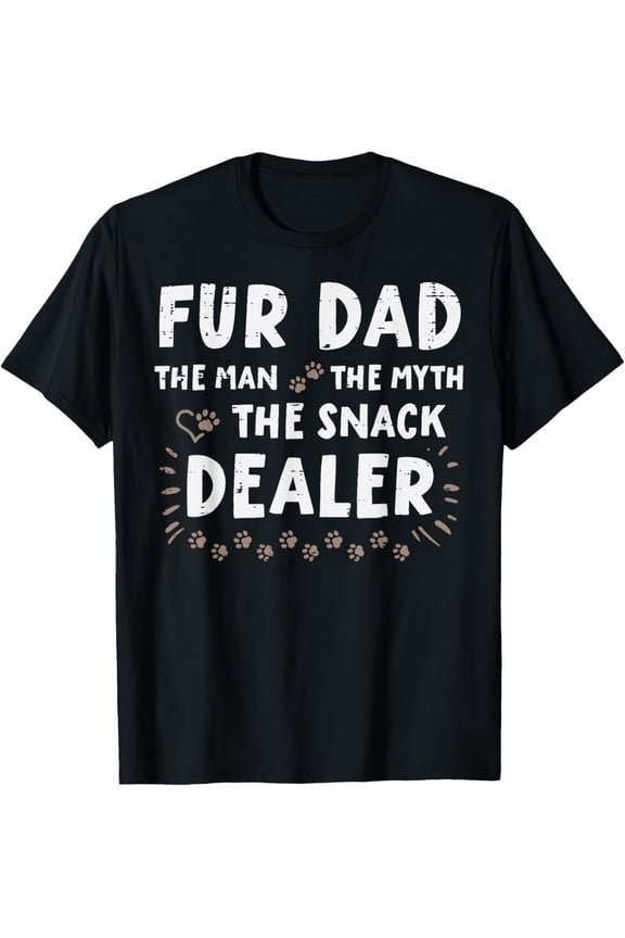 Fur Dad Man Myth Snack Dealer Fathers Day Dog Daddy Papa Pet T-Shirt