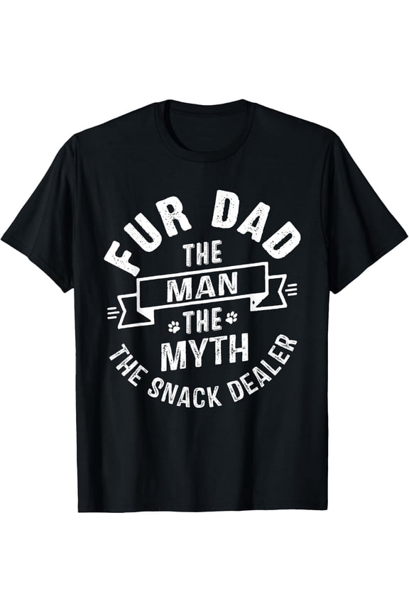Fur Dad Man Myth Snack Dealer Paw Cat Dog T-Shirt