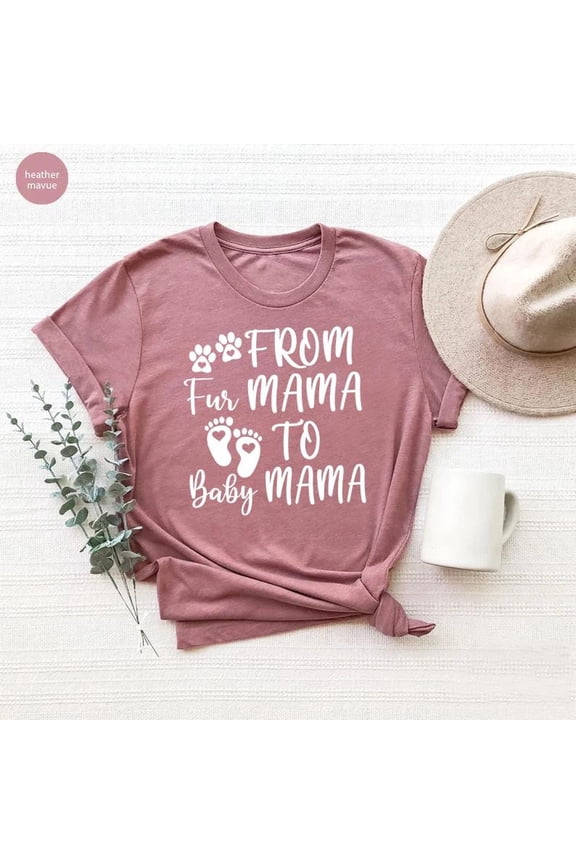 From Fur Mama To Baby Mama T-Shirt, Pregnant Shirt, For Expecting Mom, New Mom Shirt, Mother Day Shirt, Baby Announcement Tee,Mom To Be Tshirt All Size S-5XL
