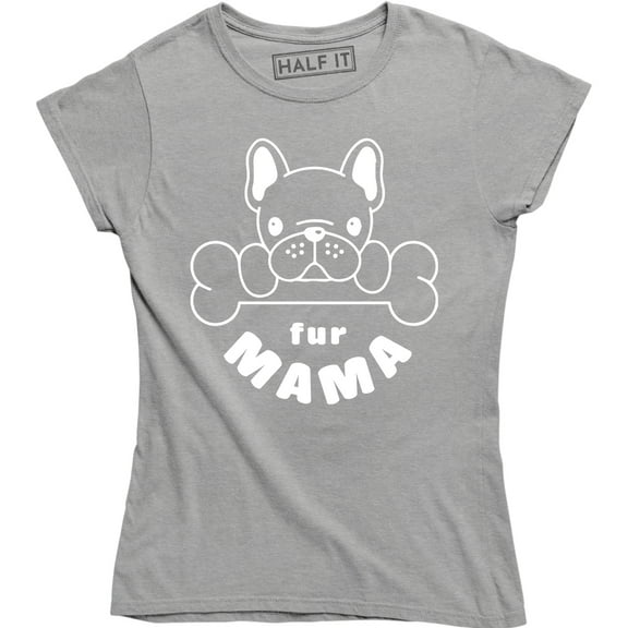 Fur Mama Mom Of Dogs Pet Lover Gift Mother Day Birthday Mom French Tee Shirt