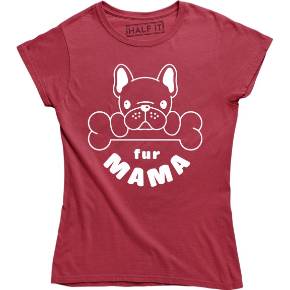 Fur Mama Mom Of Dogs Pet Lover Gift Mother Day Birthday Mom French Tee Shirt