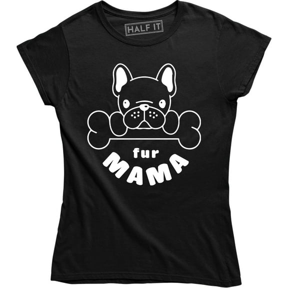 Fur Mama Mom Of Dogs Pet Lover Gift Mother Day Birthday Mom French Tee Shirt