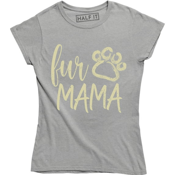 Fur Mama Mom Of Dogs Pet Lover Gift Mothers Day Birthday Cat Mom T-Shirt