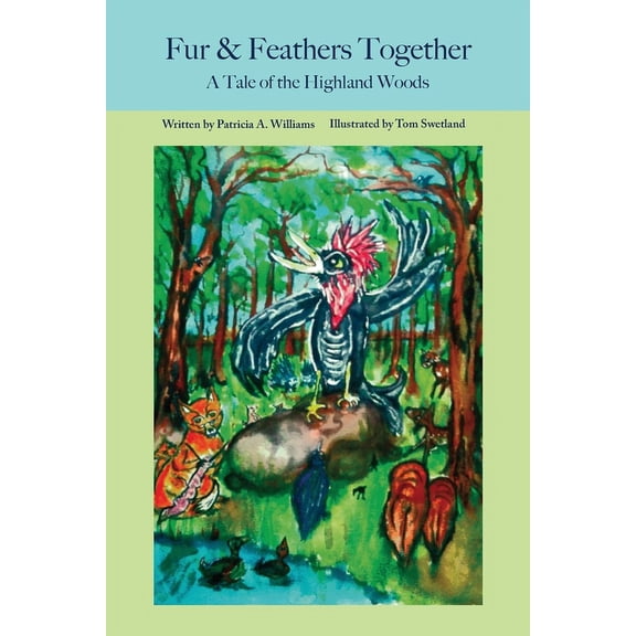 Fur and Feathers Together: A Tale of the Highland Woods, (Paperback)