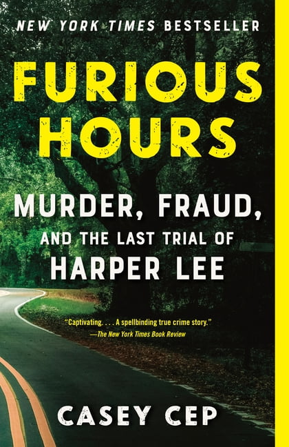 CASEY CEP Furious Hours : Murder, Fraud, and the Last Trial of Harper Lee (Paperback)