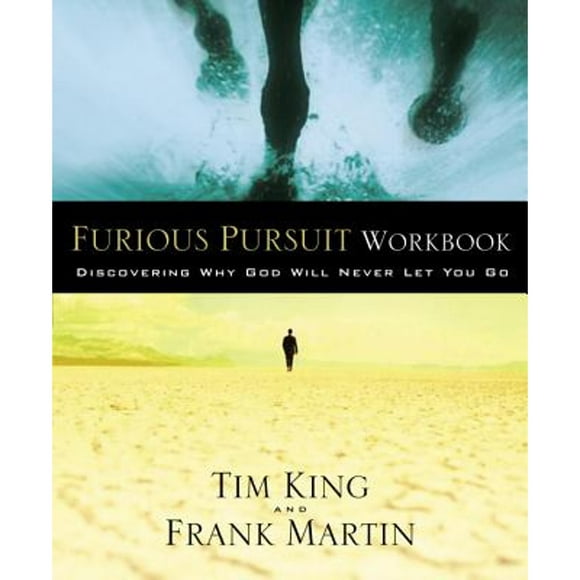 Pre-Owned Furious Pursuit Workbook: Discovering Why God Will Never Let You Go (Paperback 9781400071500) by Tim King, Frank Martin