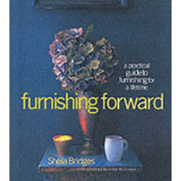 Pre-Owned Furnishing Forward: A Practical Guide to Furnishing for a Lifetime (Paperback) 0821261800 9780821261804