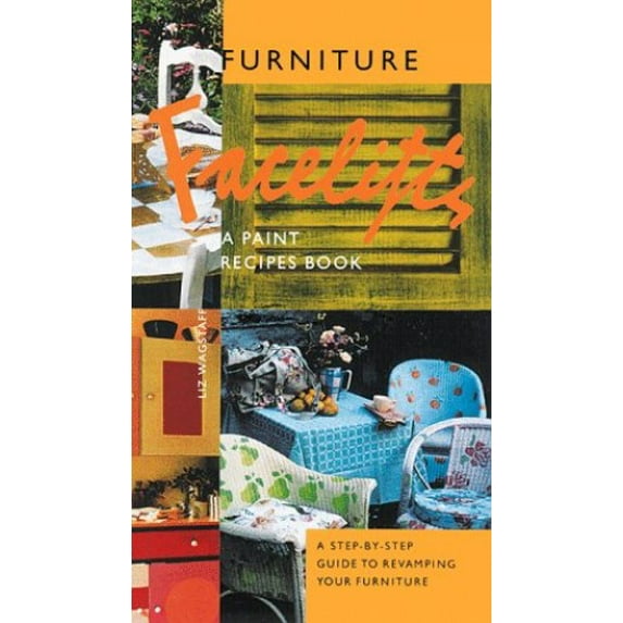 Pre-Owned Furniture Facelifts: A Step-By-Step Guide (Paperback) 0811818993 9780811818995
