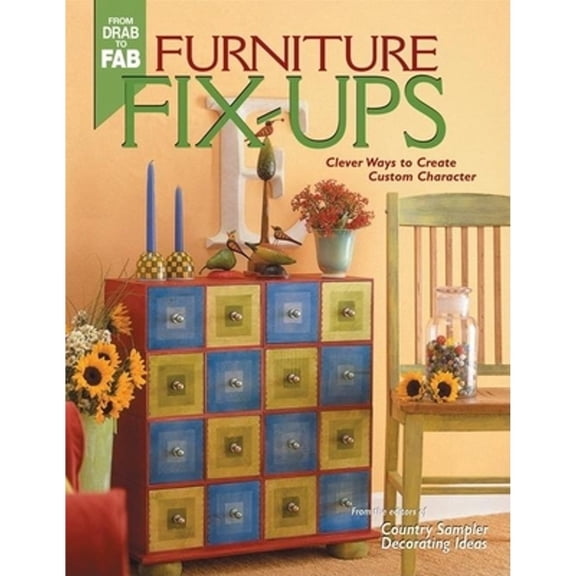 Pre-Owned Furniture Fix-Ups: Clever Ways to Create Custom Character (Paperback 9781578602254) by Country Sampler Decorating Ideas (Editor)