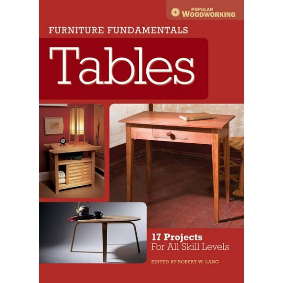 Furniture Fundamentals - Tables : 17 Projects For All Skill Levels