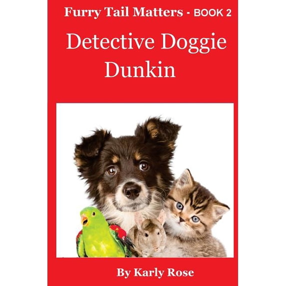 Furry Tail Matters Furry Tail Matters - Book 2 Detective Doggie Dunkin, Book 2, (Paperback)
