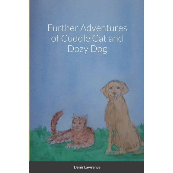 Further Adventures of Cuddle Cat and Dozy Dog, (Paperback)
