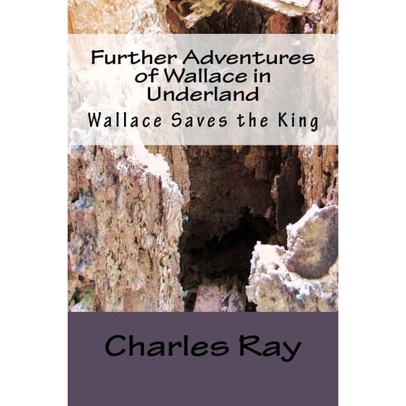 Further Adventures of Wallace in Underland : Wallace Saves the King