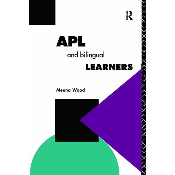 Further Education: The Assessment and Ac APL and the Bilingual Learner, (Hardcover)