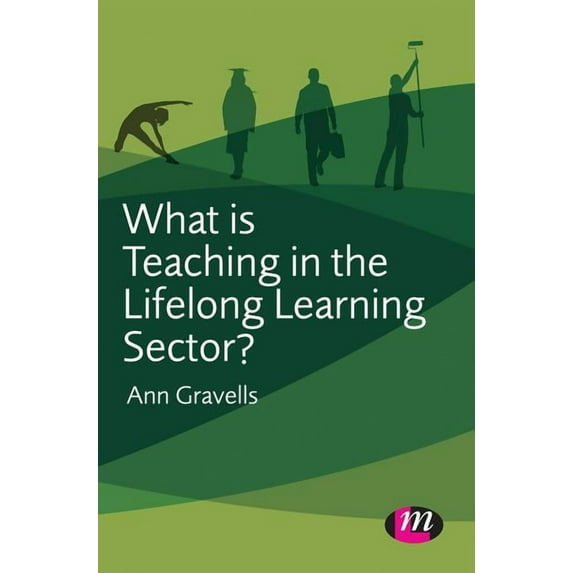Further Education and Skills What Is Teaching in the Lifelong Learning Sector?, (Hardcover)