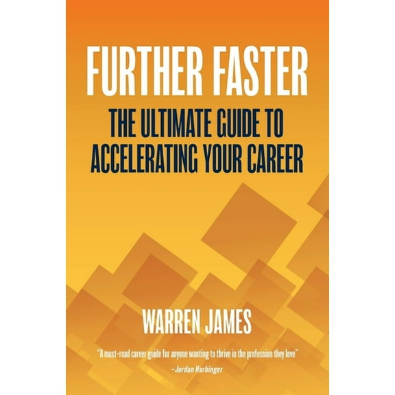 Further Faster: The Ultimate Guide To Accelerating Your Career, (Paperback)