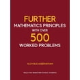 thumbnail image 1 of Further Mathematics Principles With Over 500 Worked Problems (Paperback), 1 of 1