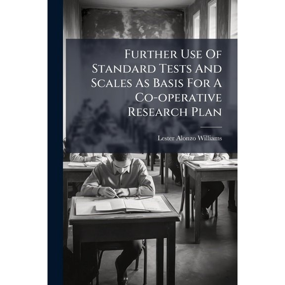 Further Use Of Standard Tests And Scales As Basis For A Co-operative Research Plan (Paperback)