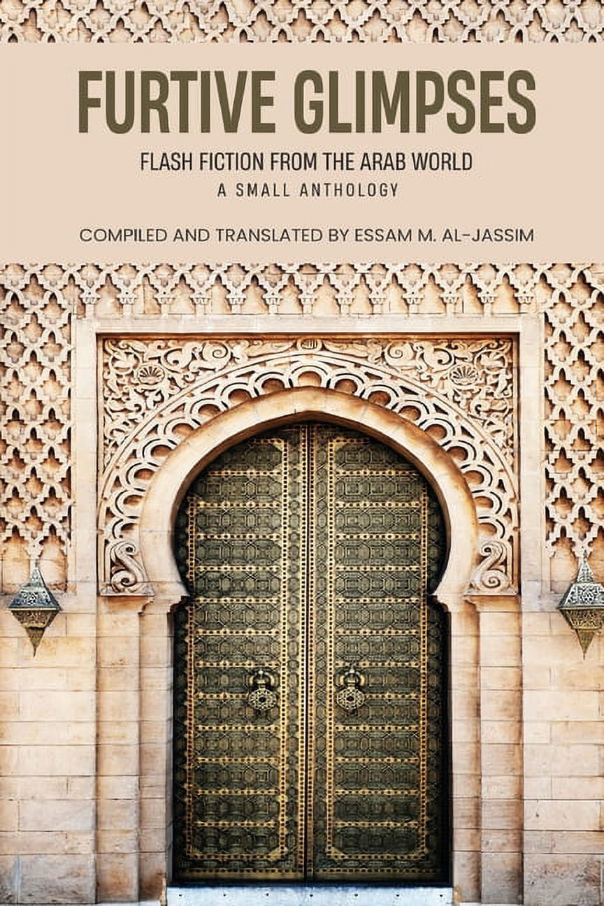Furtive Glimpses - Flash Fiction from The Arab World - A Small ...
