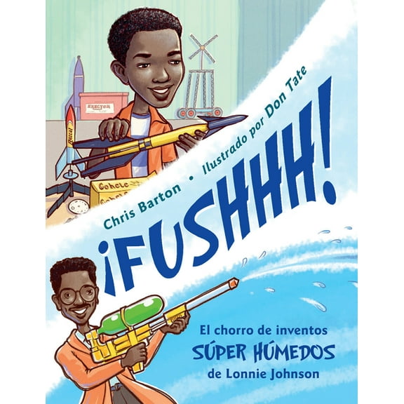 Fushhh! / Whoosh!: El Chorro de Inventos Sper Hmedos de Lonnie Johnson, (Paperback)