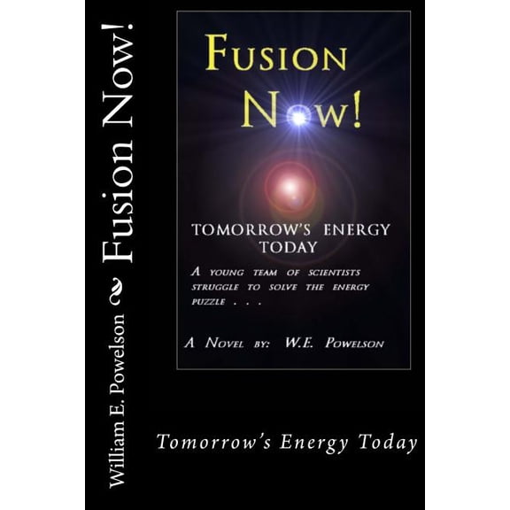 Fusion Now: Tomorrow's Energy Today, (Paperback)