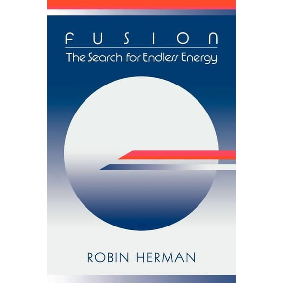 Fusion: The Search for Endless Energy, (Paperback)
