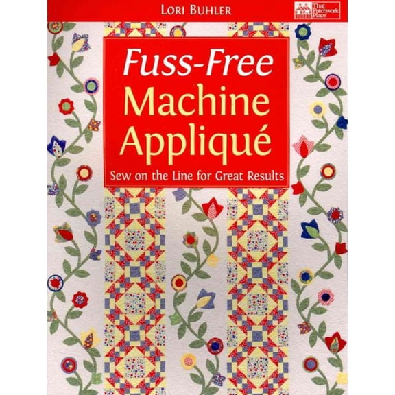 Pre-Owned Fuss-Free Machine Applique: Sew on the Line for Great Results (Paperback) 1604680679 9781604680676